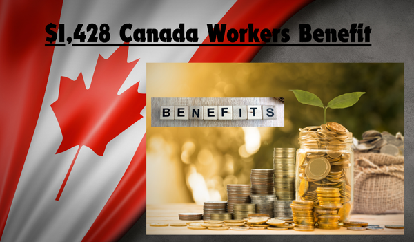 $1,428 Canada Workers Benefit