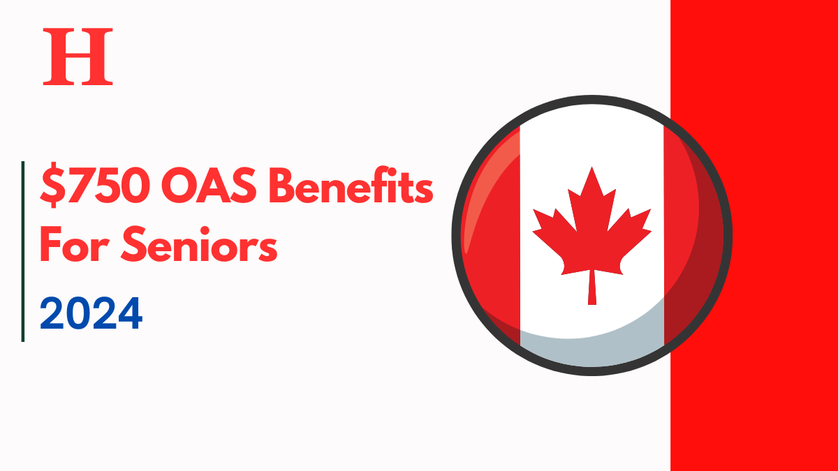 $750 OAS Benefits For Seniors in September : Complete Guide on Eligibility and Payment Dates