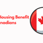 $500 Housing Benefit For Canadians : Details on Eligibility Criteria