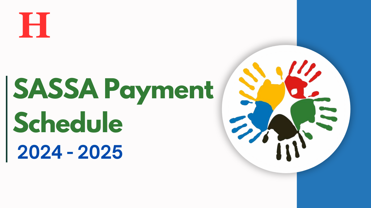 SASSA Payment Schedule 2024/2025, Eligibility Criteria and Payout Details