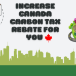 Increase Canada Carbon Tax Rebate for You