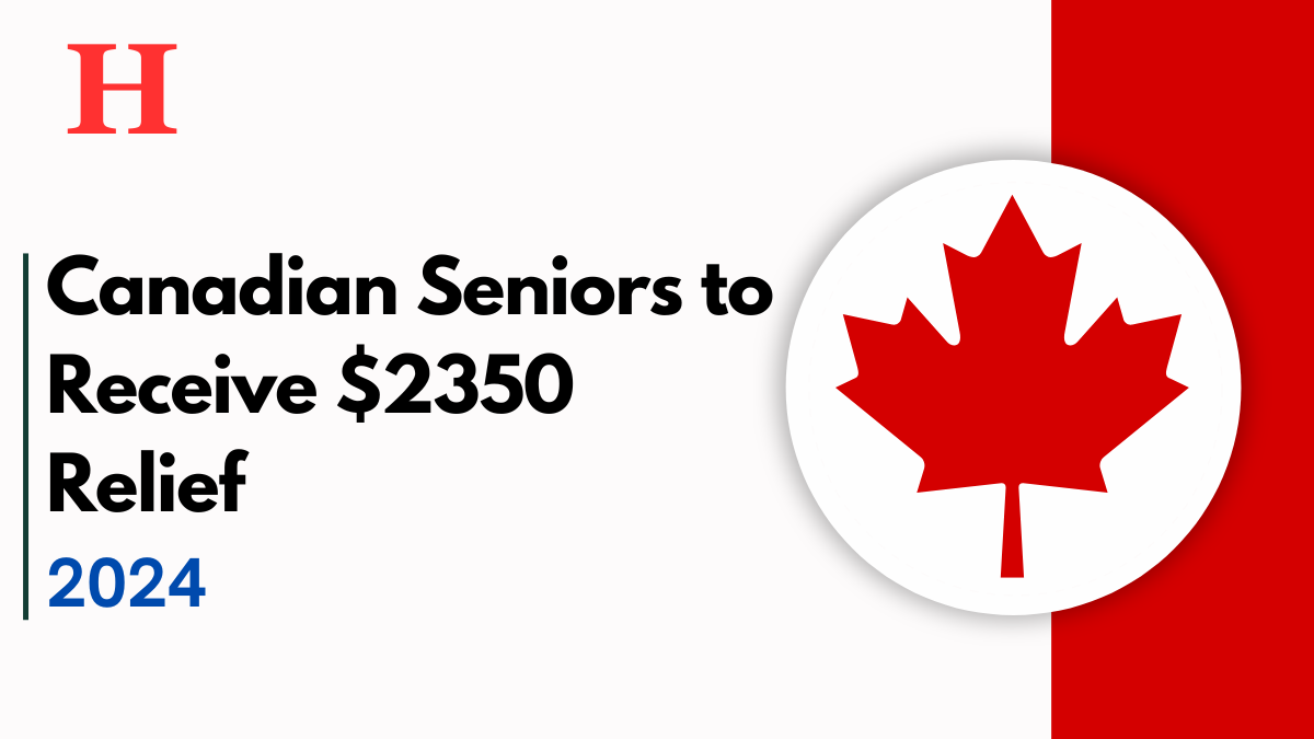 Canadian Seniors to Receive $2350 Relief in October 2024, Eligibility and Payment Info