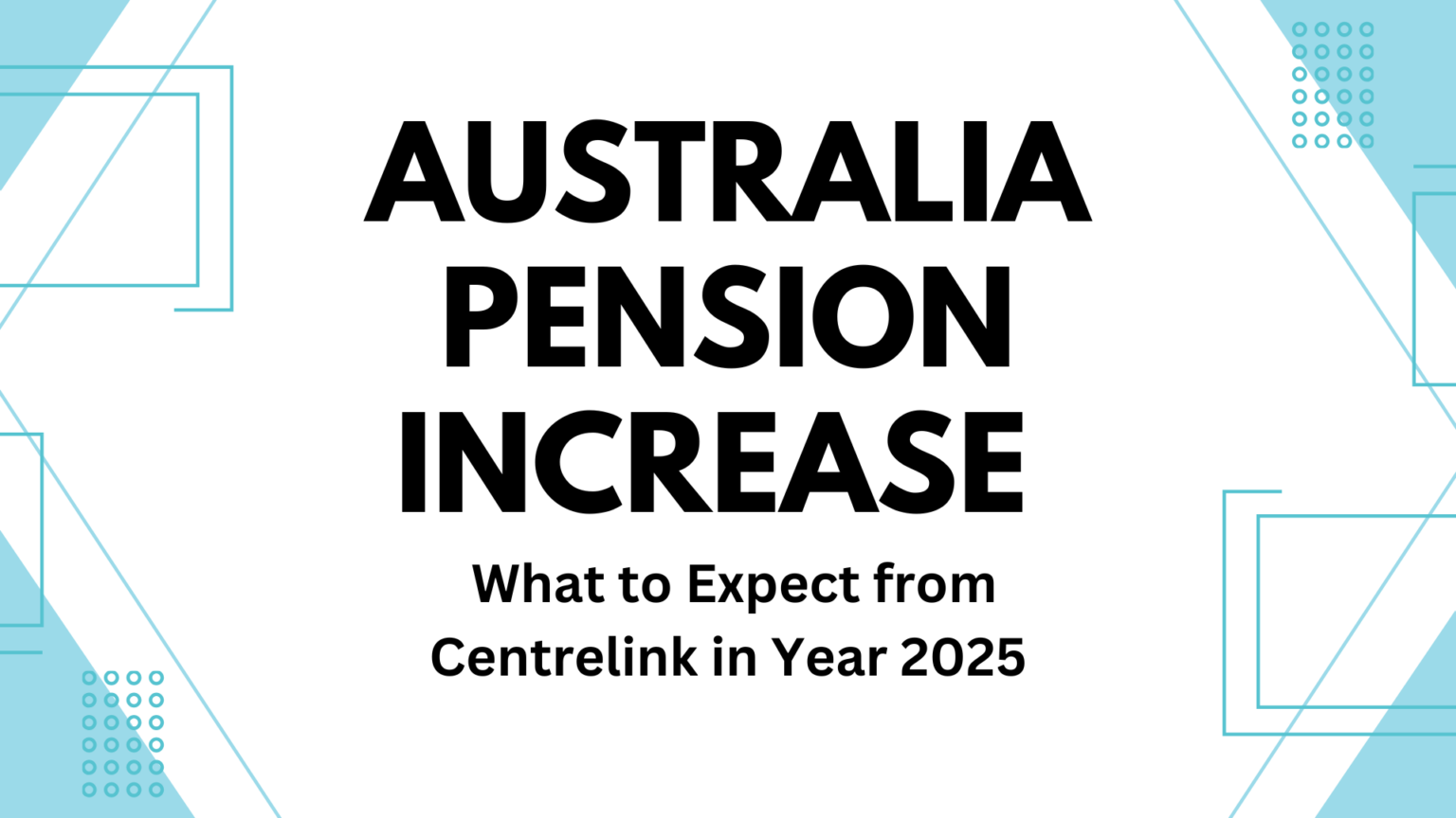 Australia Pension Increase 2025 What to Expect from Centrelink in Year