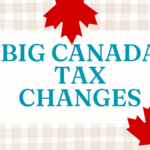 Big Canada Tax Changes