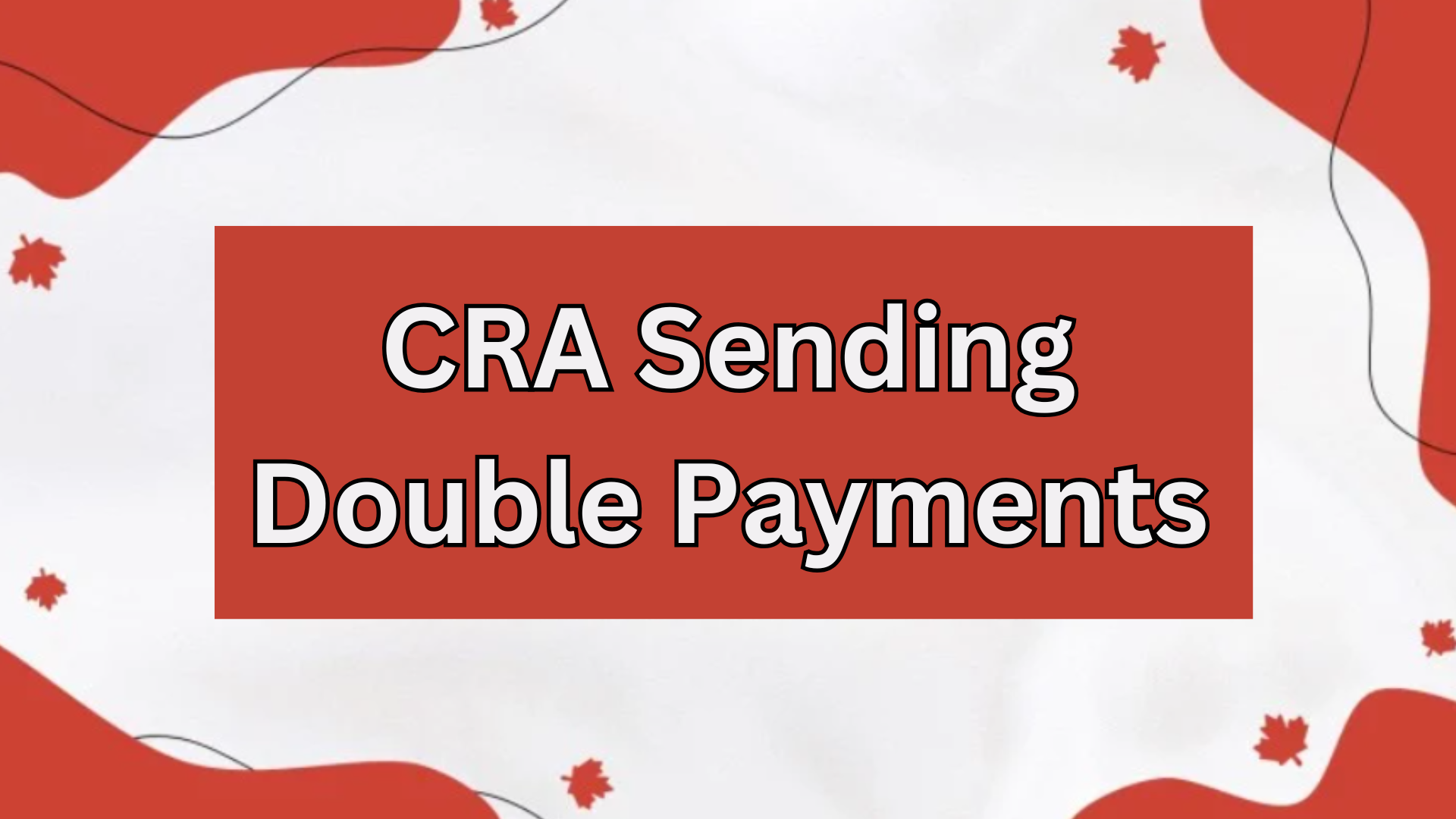 CRA Sending Double Payments