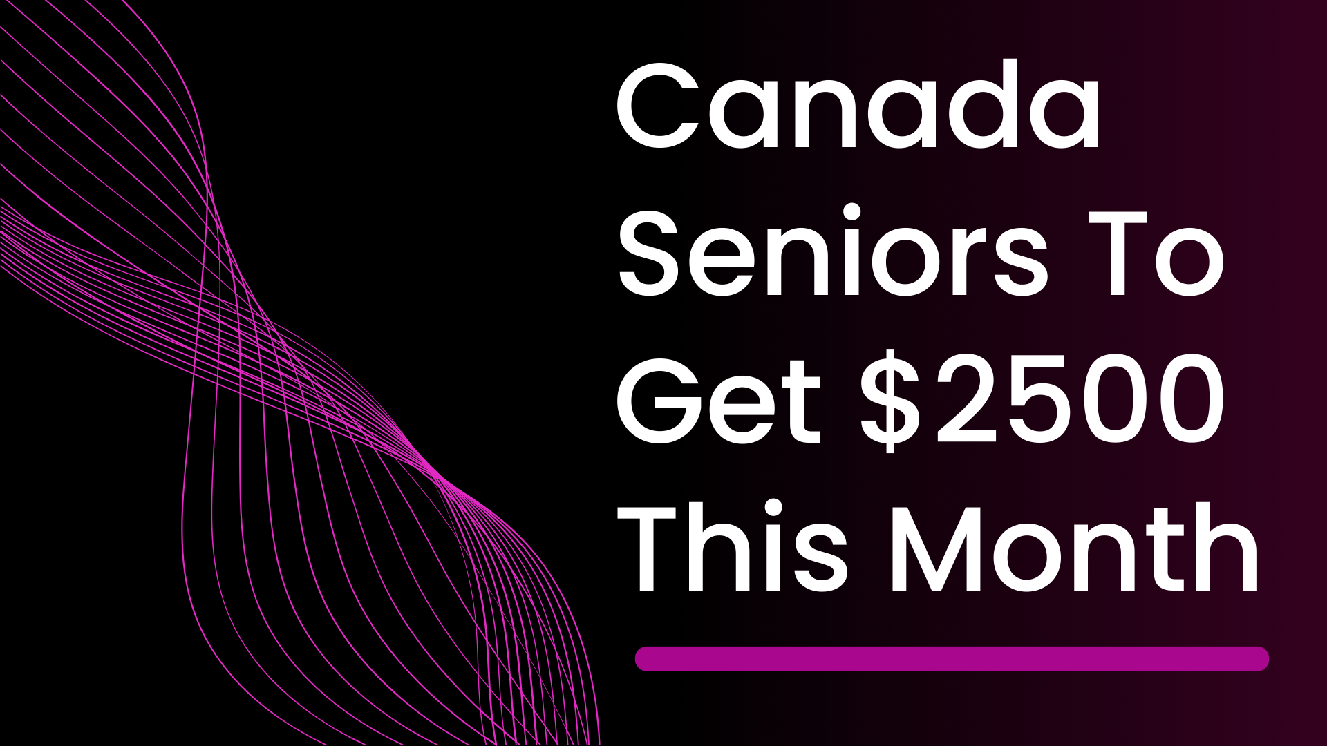 Canada Seniors To Get $2500 This Month